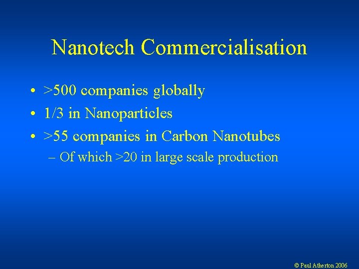Nanotech Commercialisation • >500 companies globally • 1/3 in Nanoparticles • >55 companies in