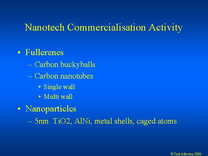 Nanotech Commercialisation Activity • Fullerenes – Carbon buckyballs – Carbon nanotubes • Single wall