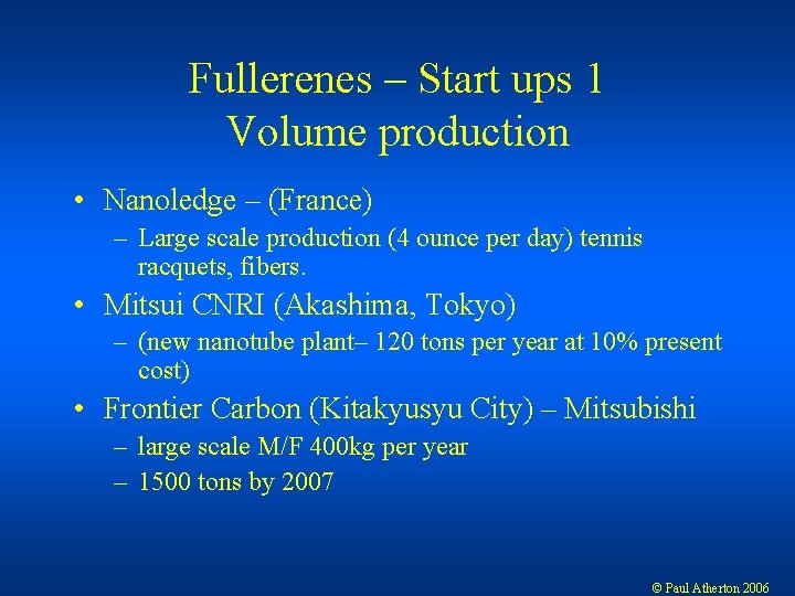Fullerenes – Start ups 1 Volume production • Nanoledge – (France) – Large scale