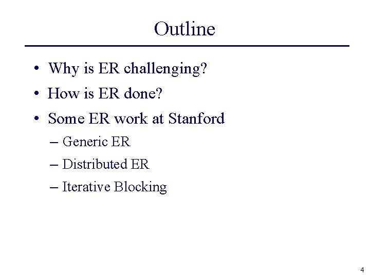 Outline • Why is ER challenging? • How is ER done? • Some ER