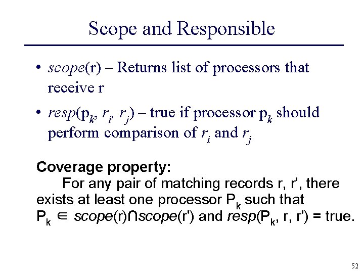 Scope and Responsible • scope(r) – Returns list of processors that receive r •