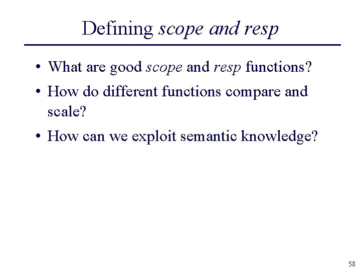 Defining scope and resp • What are good scope and resp functions? • How