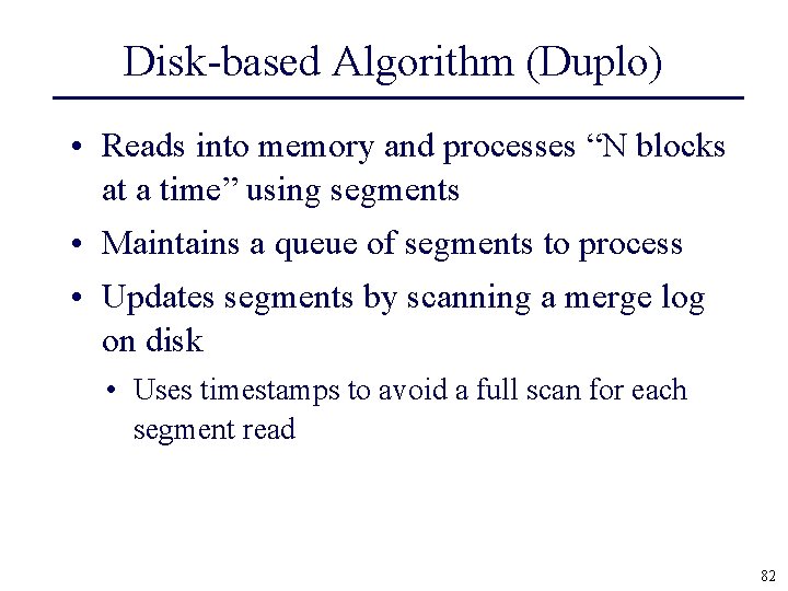 Disk-based Algorithm (Duplo) • Reads into memory and processes “N blocks at a time”