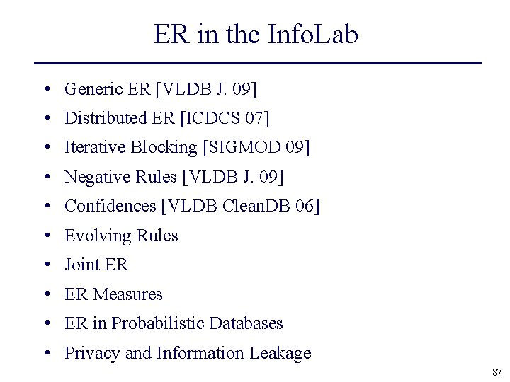 ER in the Info. Lab • Generic ER [VLDB J. 09] • Distributed ER