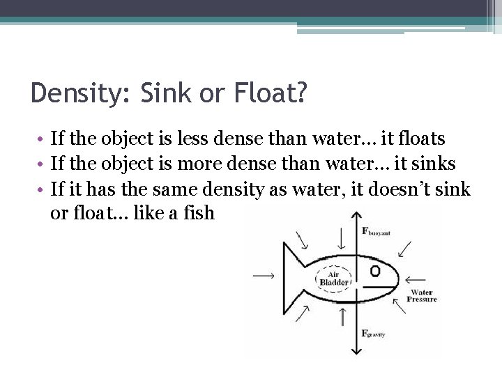 Density: Sink or Float? • If the object is less dense than water… it