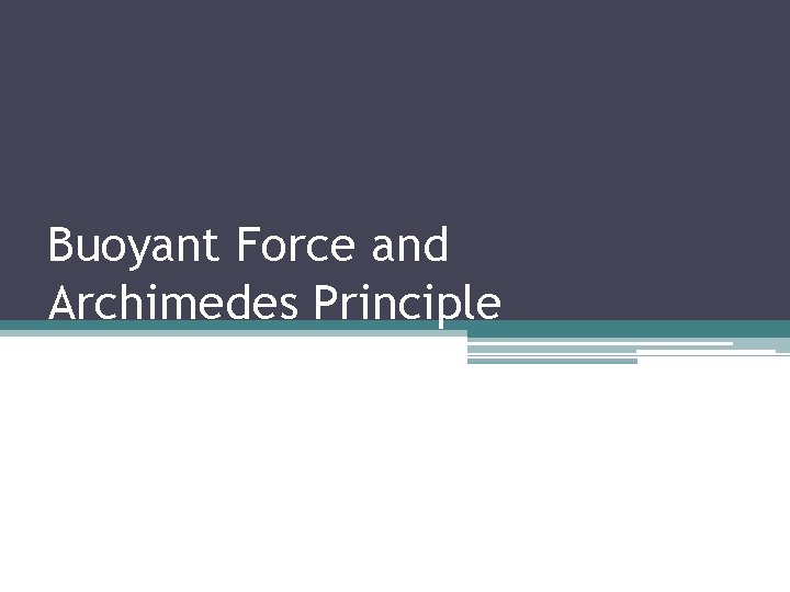 Buoyant Force and Archimedes Principle 