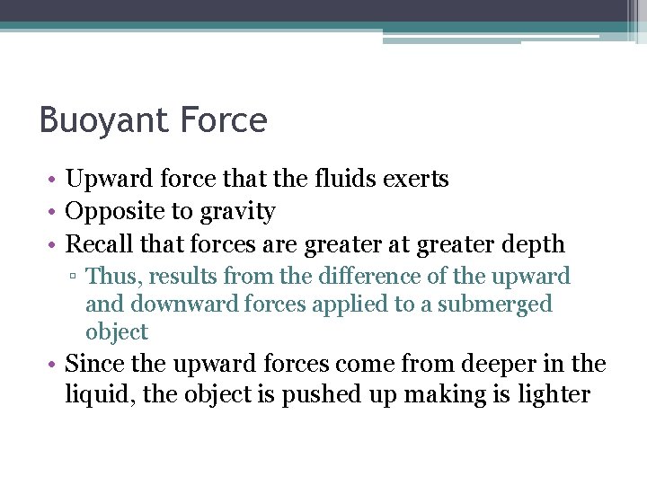 Buoyant Force • Upward force that the fluids exerts • Opposite to gravity •