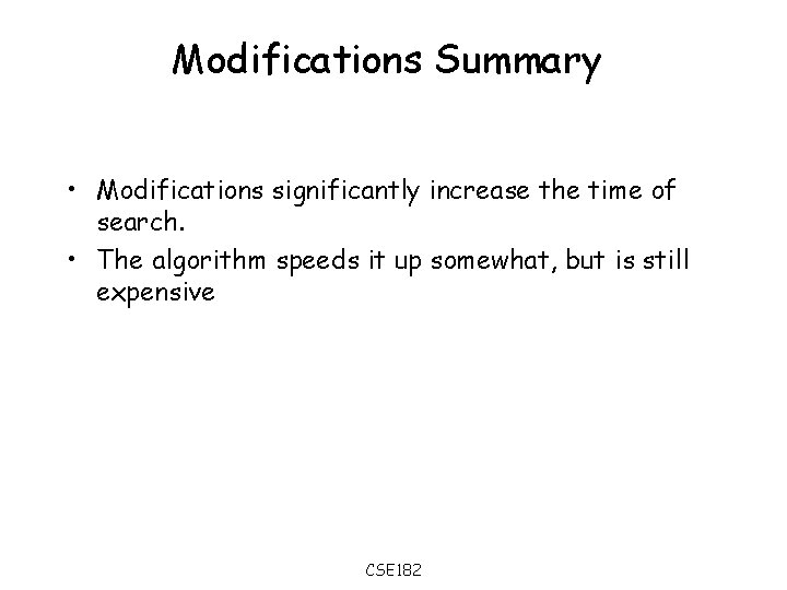 Modifications Summary • Modifications significantly increase the time of search. • The algorithm speeds