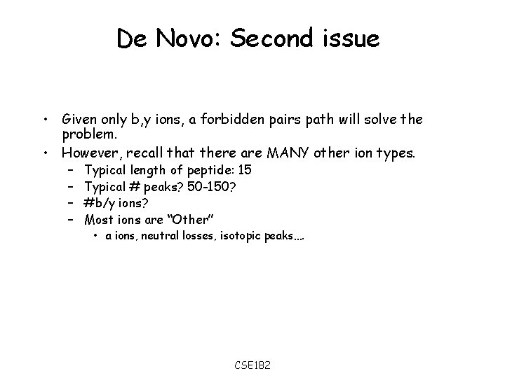 De Novo: Second issue • Given only b, y ions, a forbidden pairs path