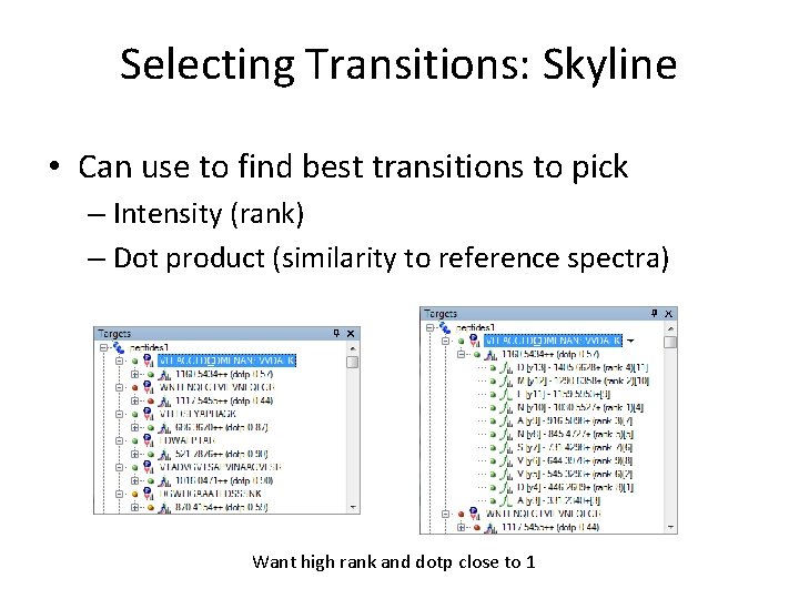 Selecting Transitions: Skyline • Can use to find best transitions to pick – Intensity