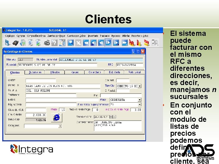 Clientes • El sistema puede facturar con el mismo RFC a diferentes direcciones, es