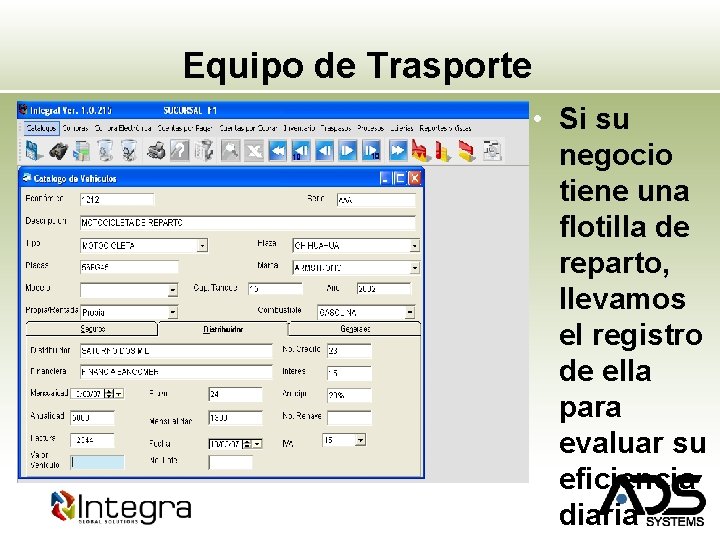 Equipo de Trasporte • Si su negocio tiene una flotilla de reparto, llevamos el