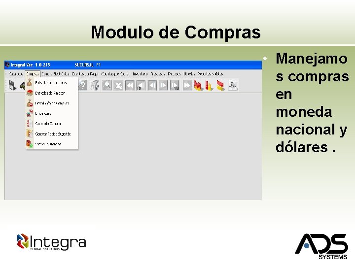 Modulo de Compras • Manejamo s compras en moneda nacional y dólares. 