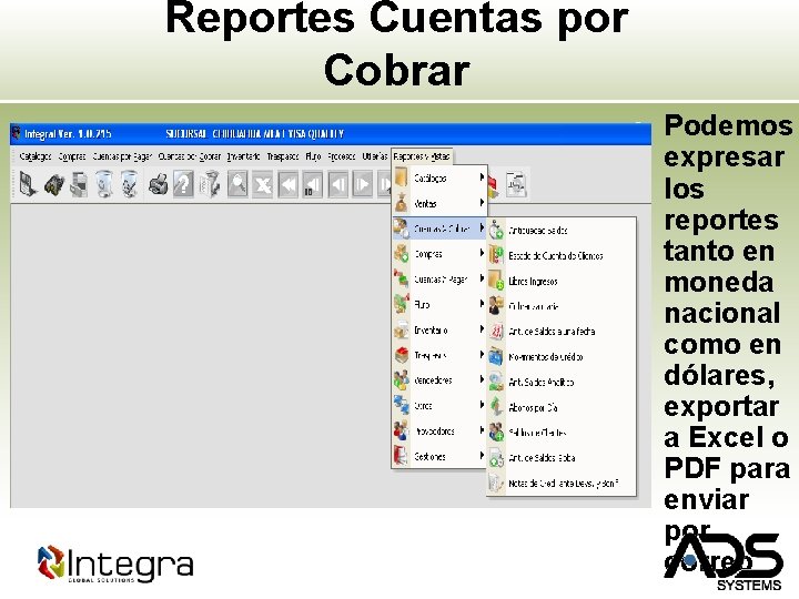 Reportes Cuentas por Cobrar • Podemos expresar los reportes tanto en moneda nacional como