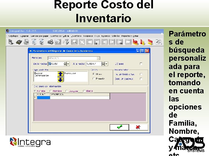 Reporte Costo del Inventario • Parámetro s de búsqueda personaliz ada para el reporte,