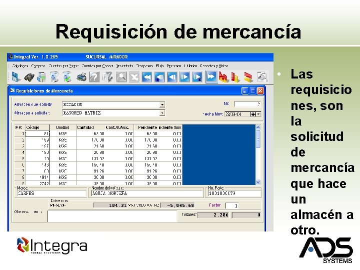 Requisición de mercancía • Las requisicio nes, son la solicitud de mercancía que hace