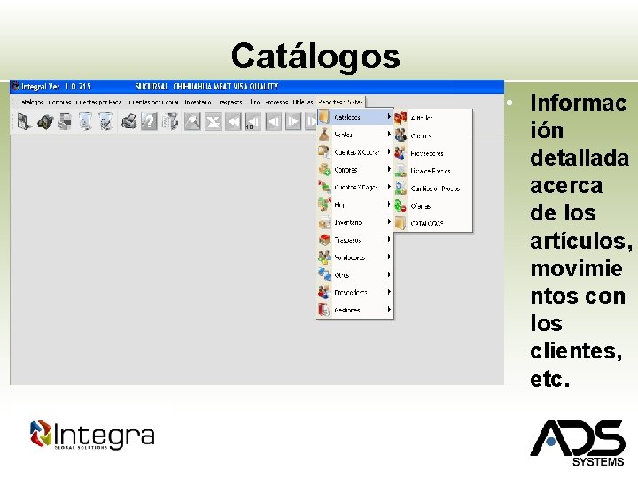 Catálogos • Informac ión detallada acerca de los artículos, movimie ntos con los clientes,