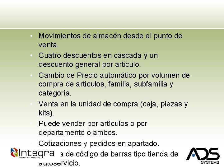  • Movimientos de almacén desde el punto de venta. • Cuatro descuentos en