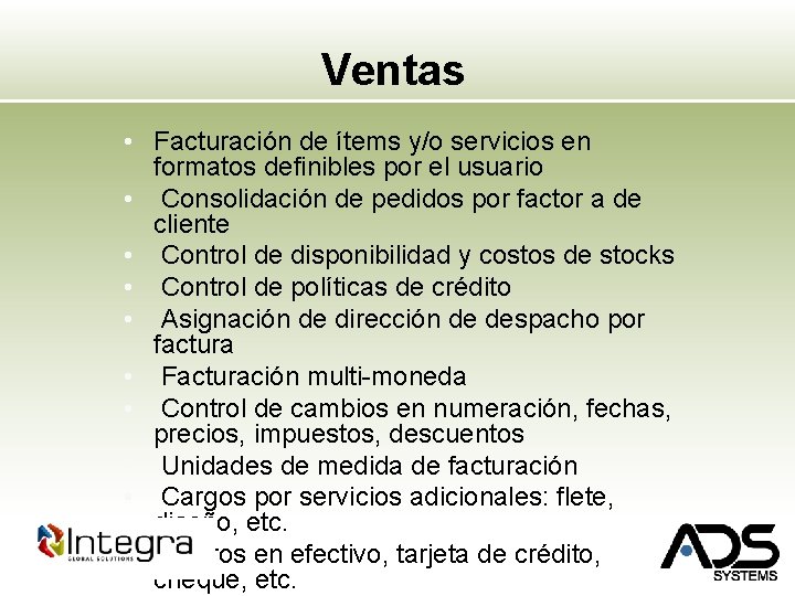 Ventas • Facturación de ítems y/o servicios en formatos definibles por el usuario •