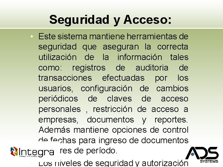 Seguridad y Acceso: • Este sistema mantiene herramientas de seguridad que aseguran la correcta