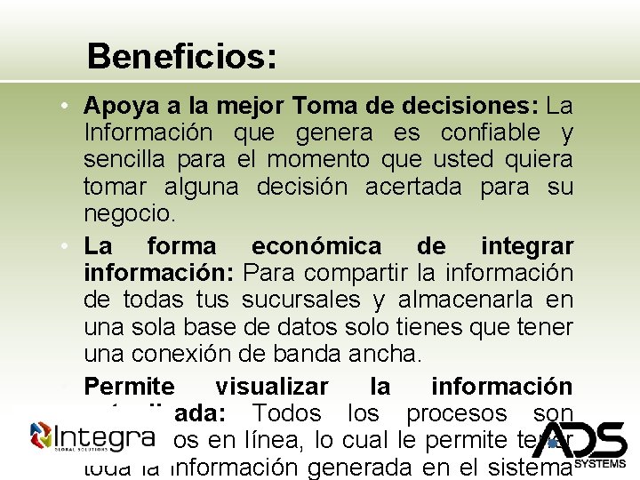 Beneficios: • Apoya a la mejor Toma de decisiones: La Información que genera es