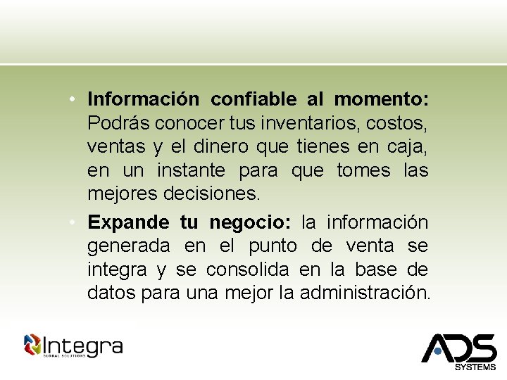  • Información confiable al momento: Podrás conocer tus inventarios, costos, ventas y el