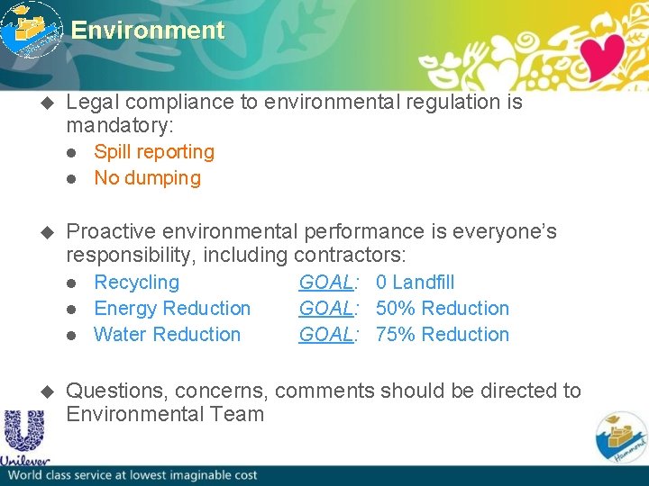 Environment u Legal compliance to environmental regulation is mandatory: l l u Proactive environmental