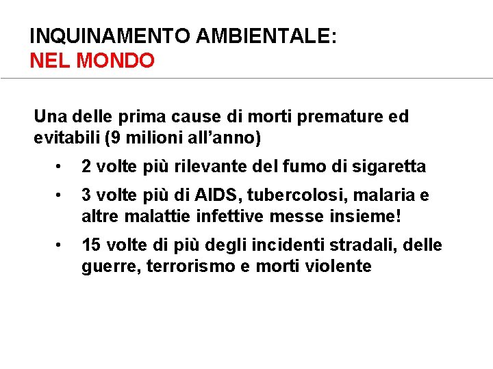 INQUINAMENTO AMBIENTALE: NEL MONDO Una delle prima cause di morti premature ed evitabili (9