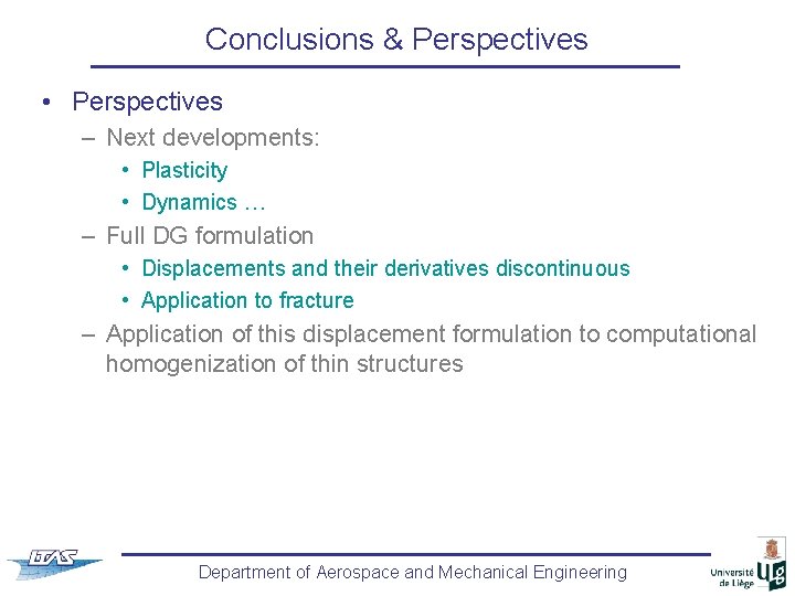 Conclusions & Perspectives • Perspectives – Next developments: • Plasticity • Dynamics … –