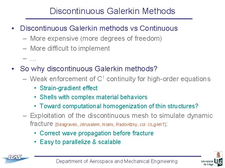 Discontinuous Galerkin Methods • Discontinuous Galerkin methods vs Continuous – More expensive (more degrees