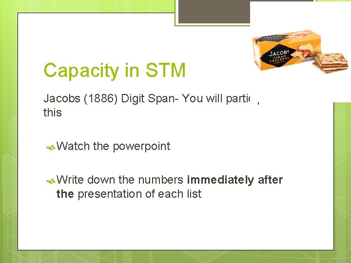 Capacity in STM Jacobs (1886) Digit Span- You will participate in this Watch the
