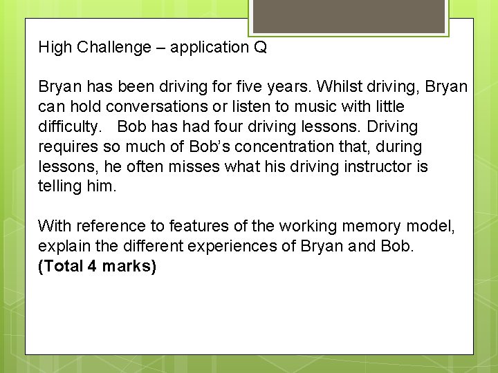 High Challenge – application Q Bryan has been driving for five years. Whilst driving,