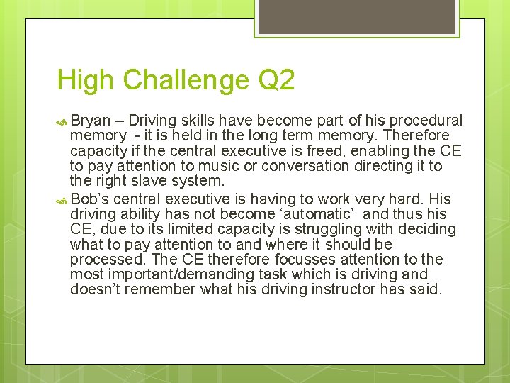 High Challenge Q 2 Bryan – Driving skills have become part of his procedural