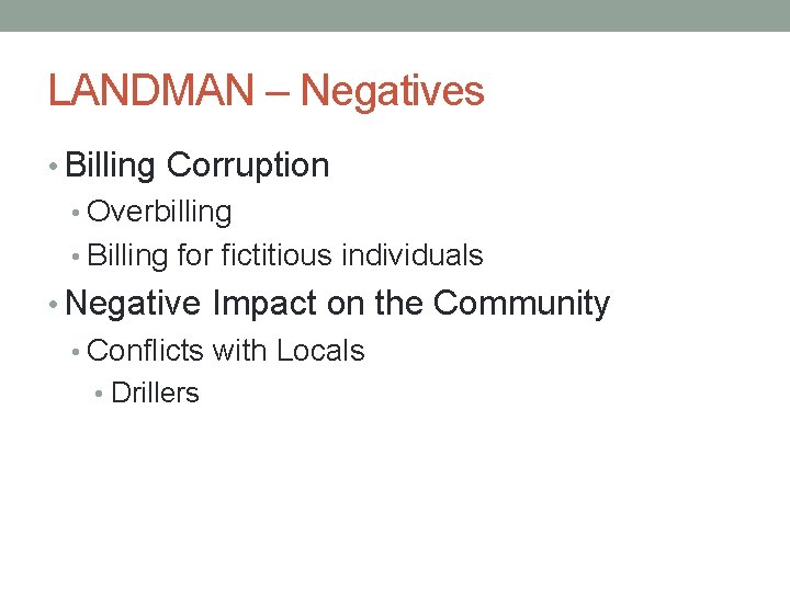 LANDMAN – Negatives • Billing Corruption • Overbilling • Billing for fictitious individuals •