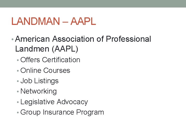 LANDMAN – AAPL • American Association of Professional Landmen (AAPL) • Offers Certification •