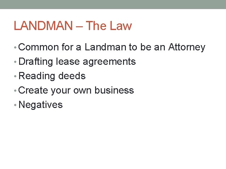LANDMAN – The Law • Common for a Landman to be an Attorney •