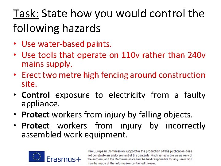 Task: State how you would control the following hazards • Use water-based paints. •