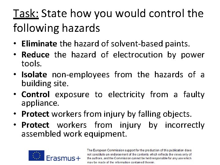 Task: State how you would control the following hazards • Eliminate the hazard of