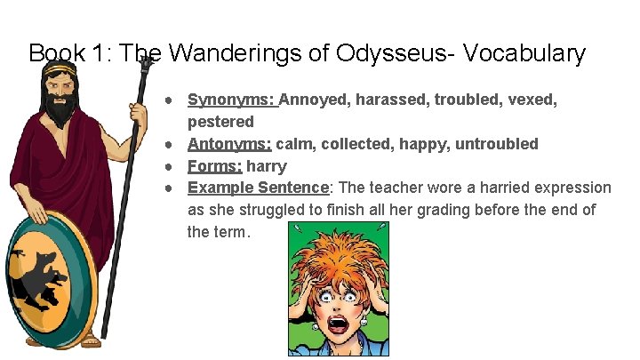 Book 1: The Wanderings of Odysseus- Vocabulary ● Synonyms: Annoyed, harassed, troubled, vexed, pestered