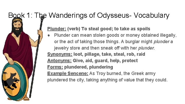 Book 1: The Wanderings of Odysseus- Vocabulary Plunder: (verb) To steal good; to take