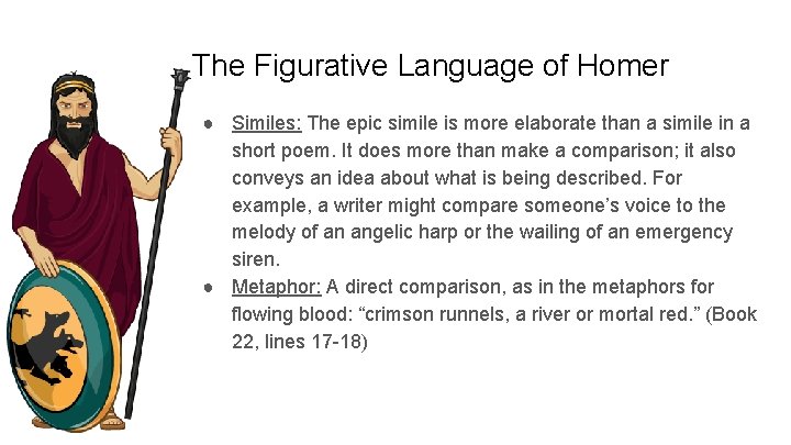 The Figurative Language of Homer ● Similes: The epic simile is more elaborate than