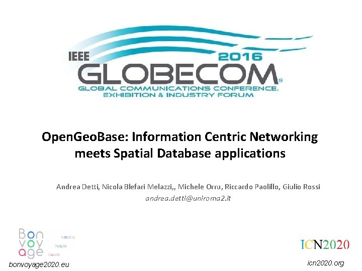 Open. Geo. Base: Information Centric Networking meets Spatial Database applications Andrea Detti, Nicola Blefari