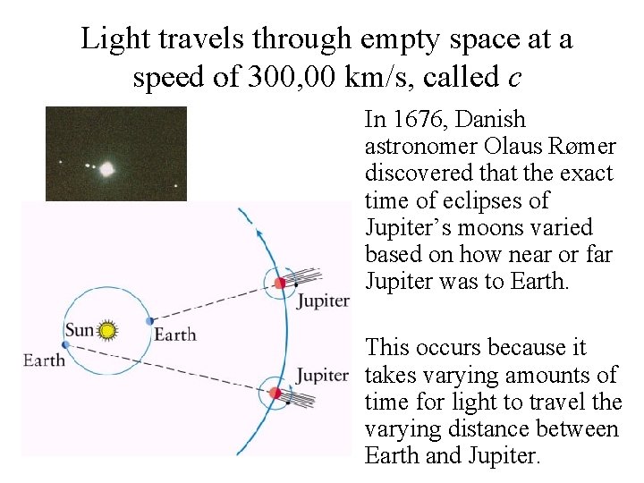 Light travels through empty space at a speed of 300, 00 km/s, called c