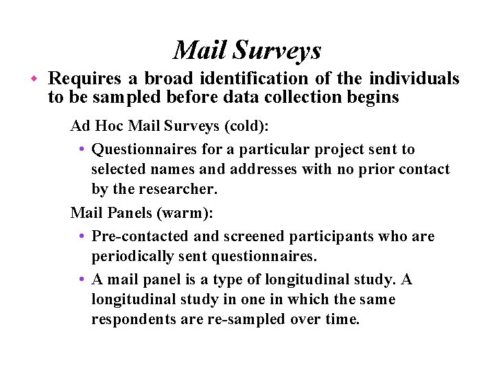 Mail Surveys w Requires a broad identification of the individuals to be sampled before