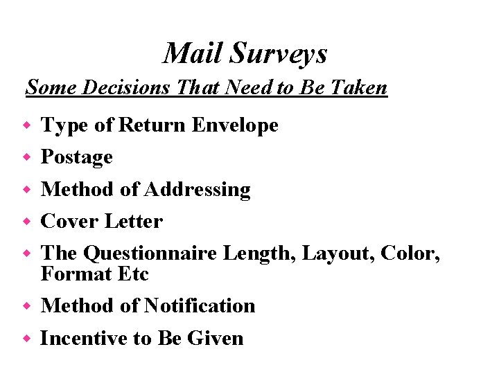 Mail Surveys Some Decisions That Need to Be Taken w w w w Type