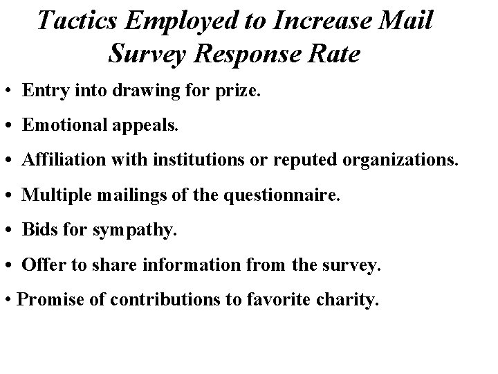 Tactics Employed to Increase Mail Survey Response Rate • Entry into drawing for prize.