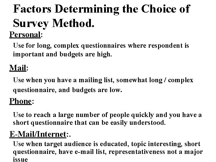 Factors Determining the Choice of Survey Method. Personal: Use for long, complex questionnaires where