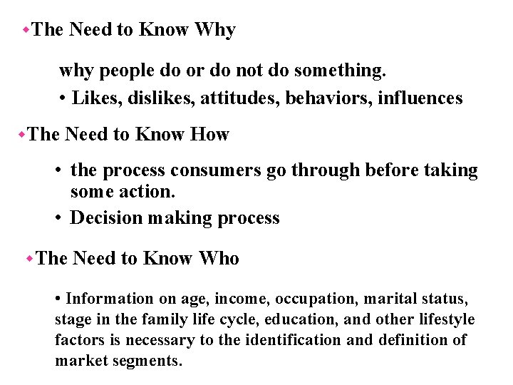 w. The Need to Know Why why people do or do not do something.