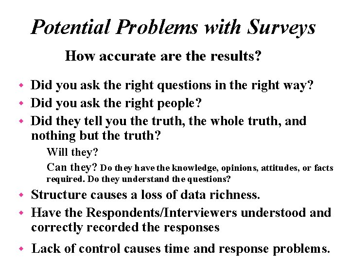 Potential Problems with Surveys How accurate are the results? Did you ask the right