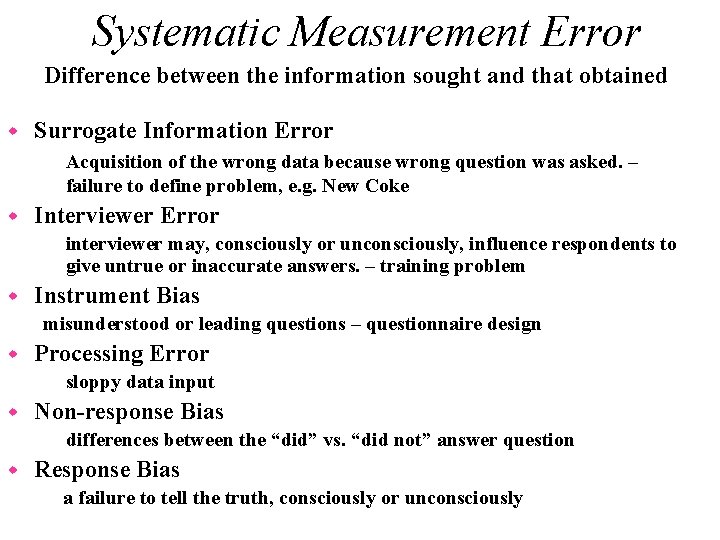 Systematic Measurement Error • Difference between the information sought and that obtained w Surrogate